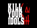 Kill Your Idols- Walk Away 