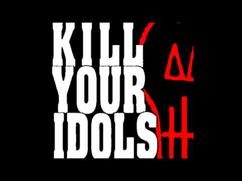 Kill Your Idols- Walk Away