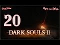 Dark Souls 2 - #20 - Прохождение: Восславь тьму 