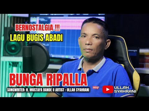 Yuks‼️Bernostalgia dengan Lagu Bugis Abadi - BUNGA RIPALLA Cipt. H. Mustafa Bande By Ullah Syahrani