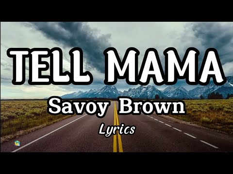 Tell Mama - Savoy Brown (Lyrics)🎵