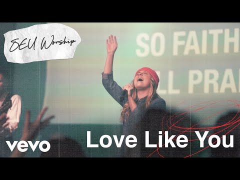 SEU Worship - Love Like You (Live) ft. Kenzie Walker