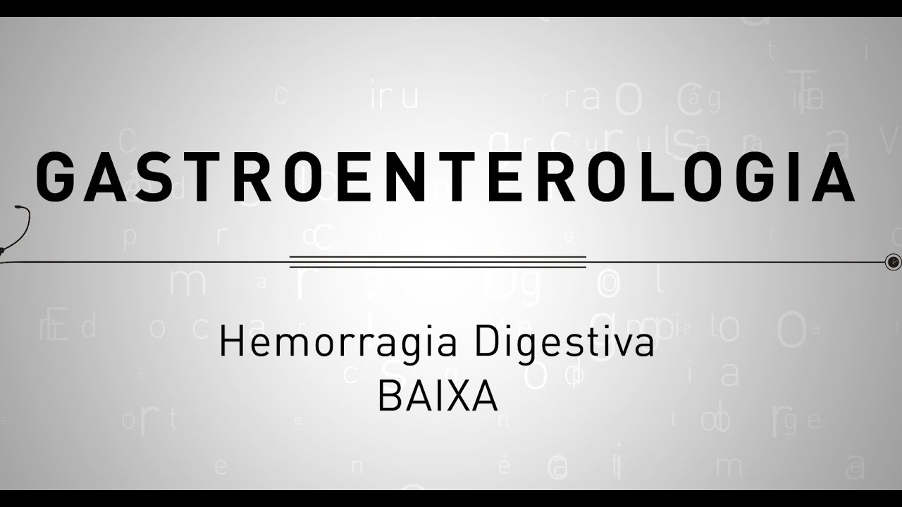 Gastroenterologia - Hemorragia Digestiva Baixa
