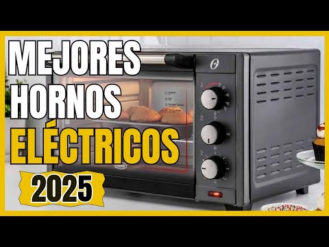 🏆 Los 4 Mejores Hornos Eléctricos México 2025 / Calidad - Precio