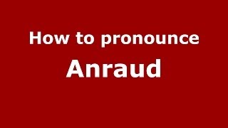 How to pronounce Anraud