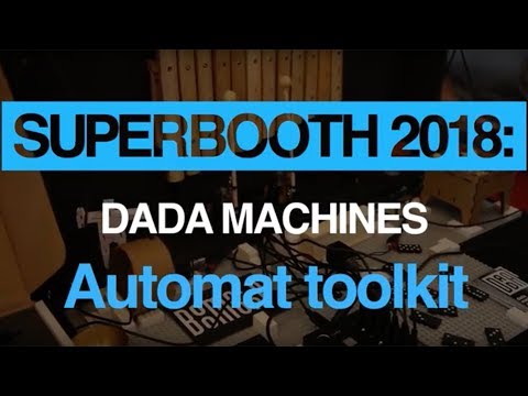 Superbooth 2018: Dada Machines Automat toolkit demo