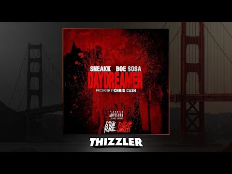 SOB x RBE (Sneakk) ft. BOE Sosa - Daydreamer (Prod. Chris Cash) [Thizzler.com Exclusive]