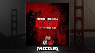SOB x RBE (Sneakk) ft. BOE Sosa - Daydreamer (Prod. Chris Cash) [Thizzler.com Exclusive]