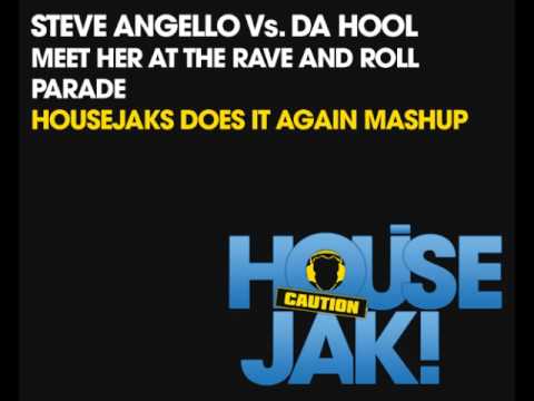 Steve Angello Vs. Da Hool - Meet Her At The Rave and Roll Parade (HOUSEJAKS Does It Again Mashup)