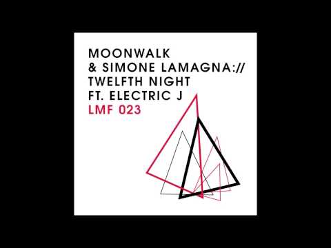 Moonwalk & Simone Lamagna feat. Electric J - Twelfth Night