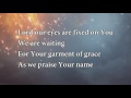 Garments of Praise - Robin Mark (Lyrics)