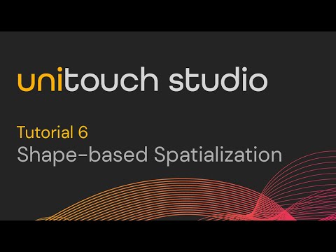Unitouch Studio Tutorials - Episode 6: Shape-Based Spatialization Mode