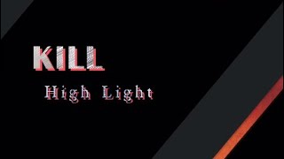 KILL HighLight