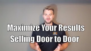 Be the first out and last in to maximize your results selling door to door