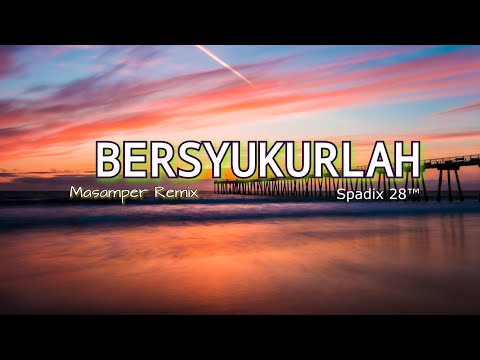 BERSYUKURLAH - MASAMPER Rohani REMIX NEW - SPADIX 28 (DISCO TANAH)