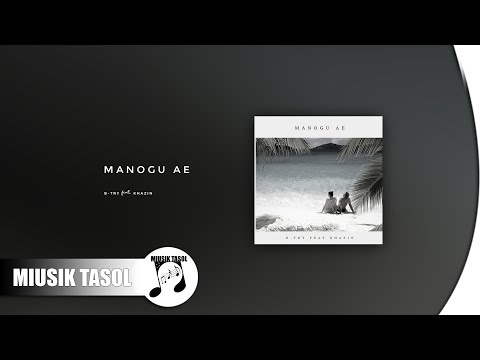 B-Try - Manogu Ae (ft. Khazin)