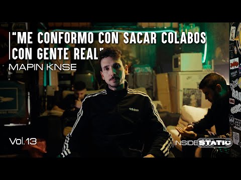MAPIN KNSE: "Me conformo con sacar colaboraciones con gente real" | INSIDE STATIC
