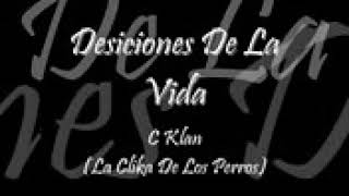 C-Kan - Decisiones De La Vida (La Cklika De Los Perros)