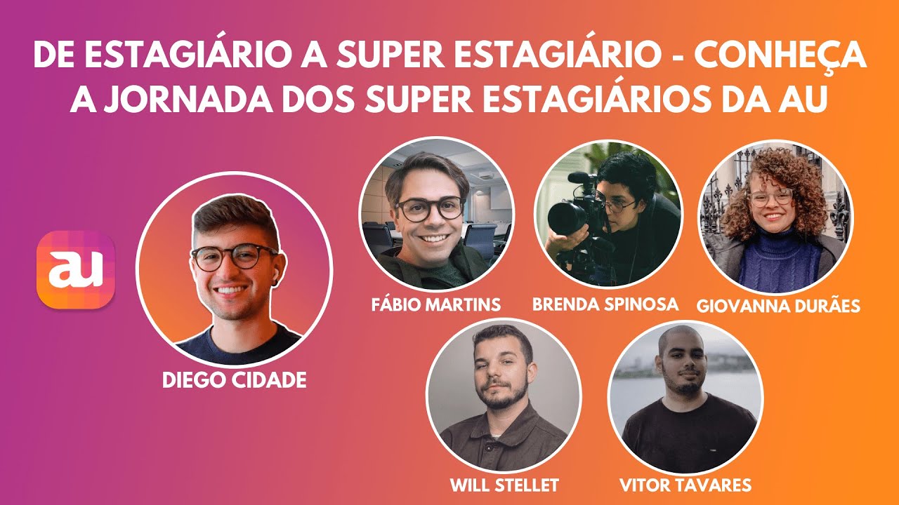 De Estagiário a Super Estagiário - Conheça a Jornada Dos Super Estagiários Da AU