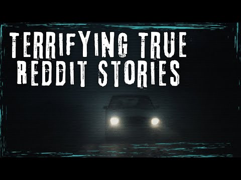 Terrifying True Reddit Stories