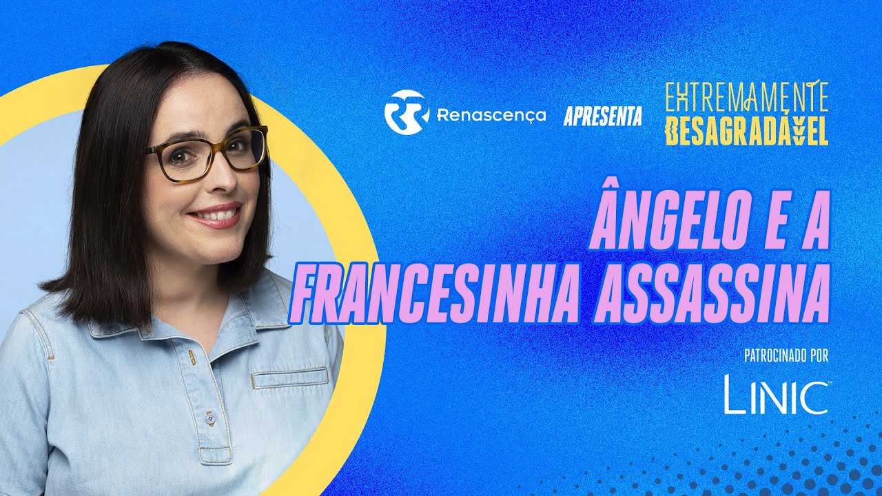 Ângelo e a Francesinha Assassina - Extremamente Desagradável