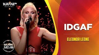 IDGAF - Eleonor Leone - Music Mojo Season 6 - Kappa TV