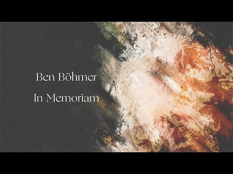 Ben Böhmer - In Memoriam