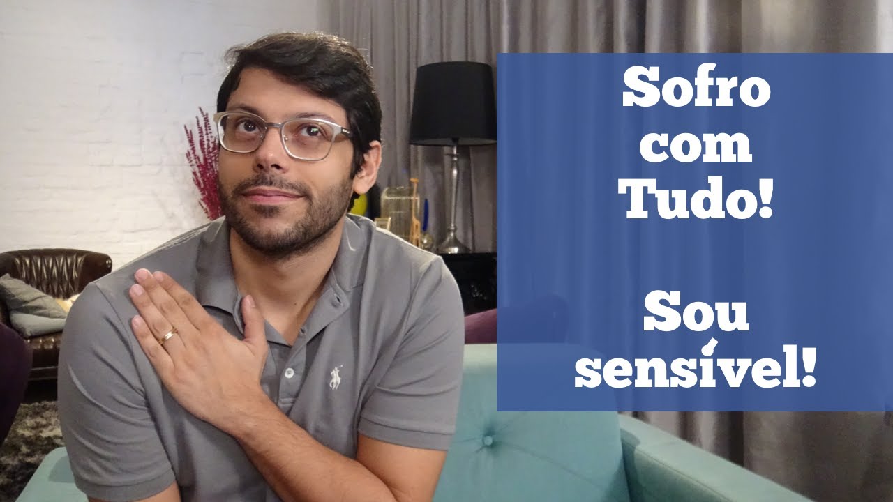 Pessoas altamente sensíveis (high sensitive person) | Fred Mattos