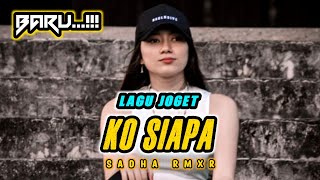 Download lagu KO SIAPA X TARA MOOD (SADHA RMXR) LAGU JOGET TERBARU mp3