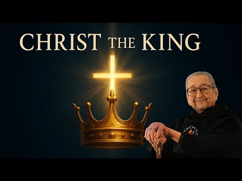 Christ the King: The Eternal Reign of Jesus ~ Brother Francis Maluf