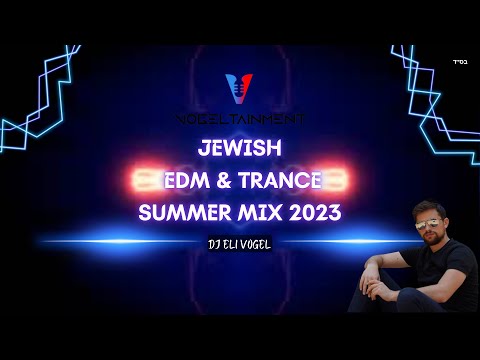 Jewish EDM & TRANCE Summer Mix 2023 🔥 DJ Eli Vogel