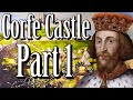 Corfe Castle: A Castle Full Of History - Part 1