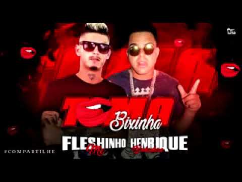 HENRIQUE BOLADÃO E MC FLESHINHO - TOMA BIXINHA