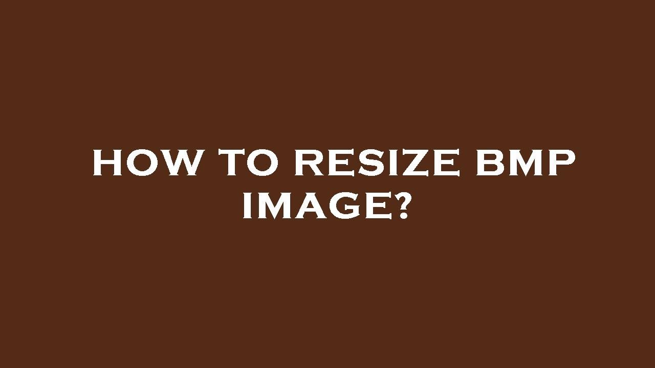 How to resize bmp image?