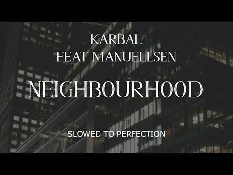 Karbal feat. Manuellsen - Neighbourhood - Slowed Down (cLaVie Remix)
