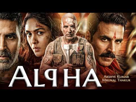 ALPHA (Full Action Movie) | Akshay Kumar | Mrunal Thakur | New Hindi Blockbuster Movie 2026
