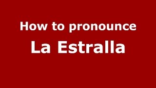 How to pronounce La Estralla