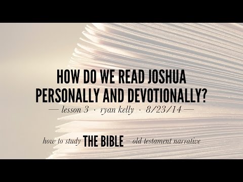 Ryan Kelly, "How Do We Read Joshua Personally and Devotionally?"