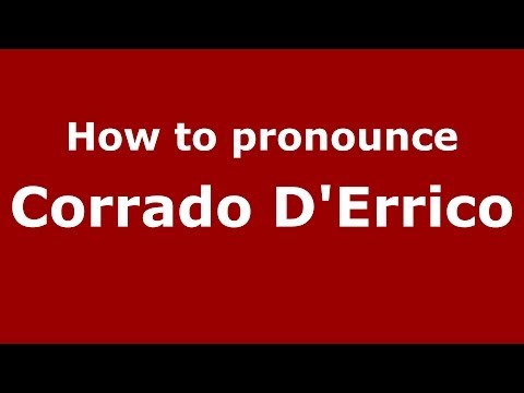 How to pronounce Corrado D'Errico (Italian/Italy)  - PronounceNames.com