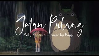 Download lagu JALAN PULANG   Willy Sopacua  cover by Anggi Lyric mp3