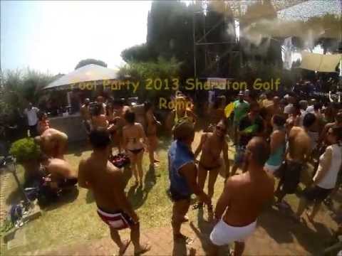 Pool Party 2013 Sheraton Golf Roma Parte 1