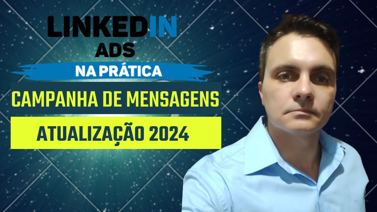 Linkedin Ads: Campanha de Mensagens e Conversa 2024
