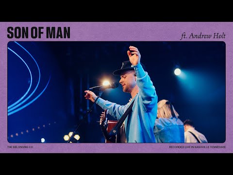Son of Man (Live) Music Video by The Belonging Co