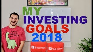 My 5 Investing Goals 2018!
