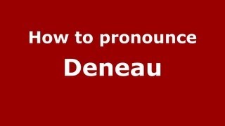 How to pronounce Deneau