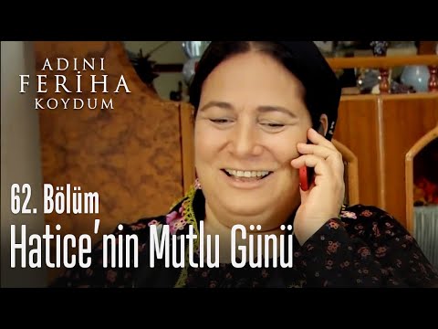 Hatice'nin mutlu günü - Adını Feriha Koydum 62. Bölüm