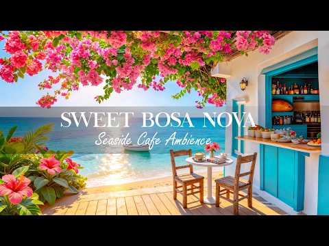Smooth Bossa Nova Music in Seaside Coffee Shop Ambience ~ Instrumental Jazz Music for Work, Study