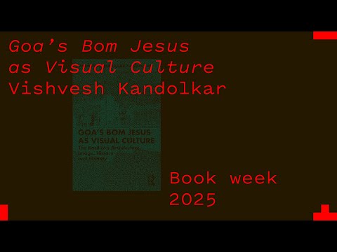 Goa’s Bom Jesus as Visual Culture - Vishvesh Prabhakar Kandolkar