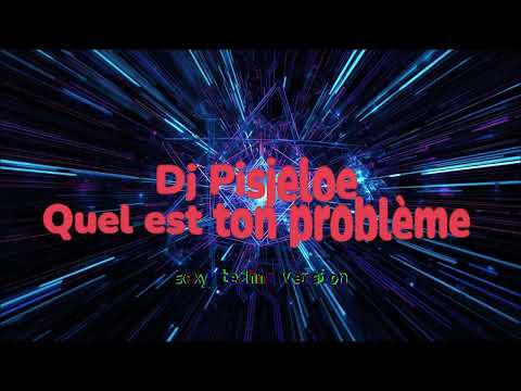 Quel est ton probème? - Techno - Dj Pisjeloe