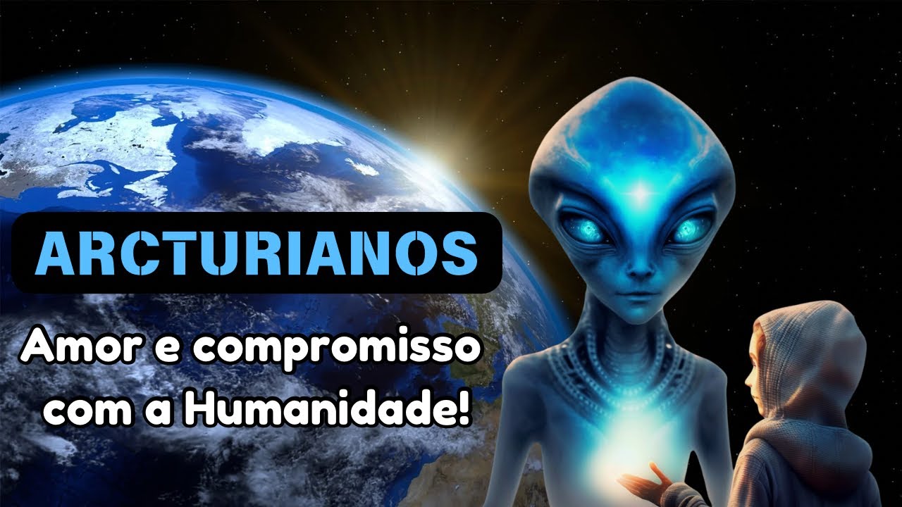 ARCTURIANOS | Amor e compromisso com a Humanidade!